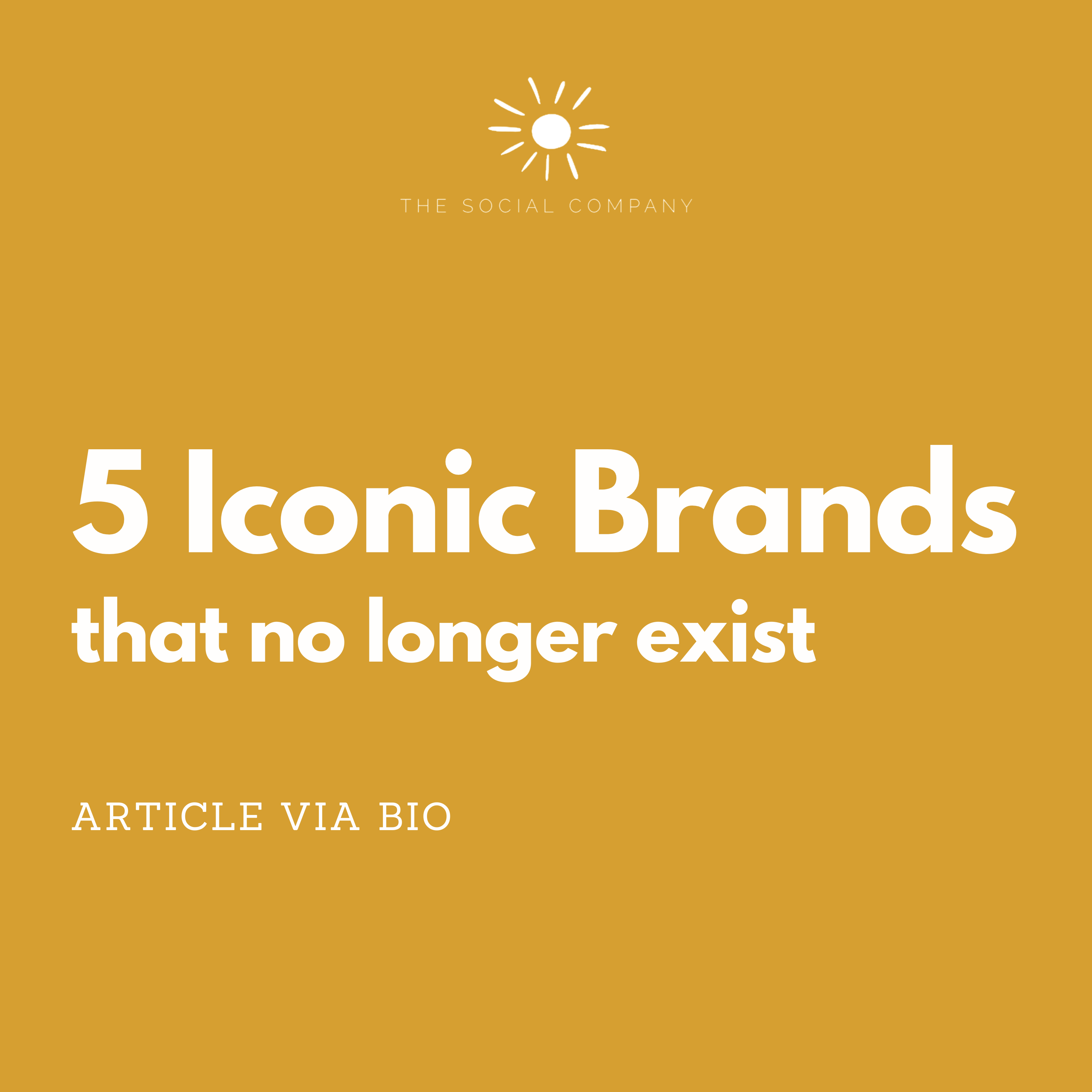 5-iconic-brands-that-no-longer-exist-the-social-company-digital